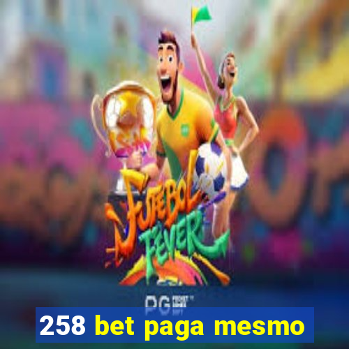 258 bet paga mesmo